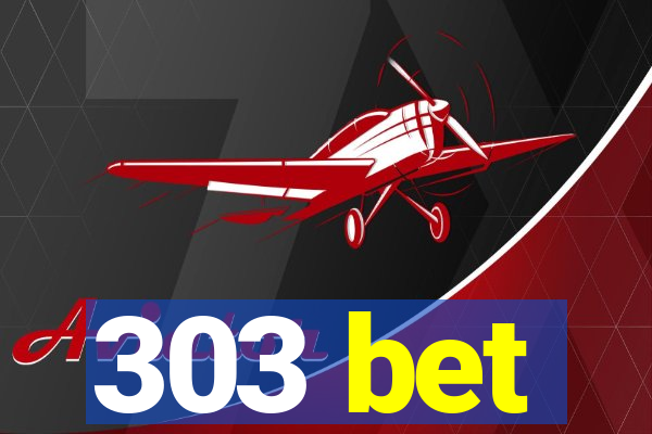 303 bet