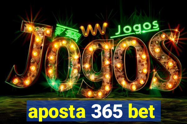 aposta 365 bet