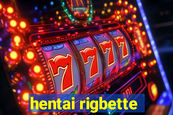 hentai rigbette