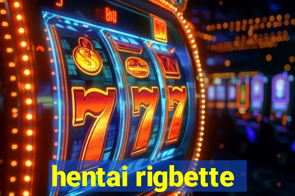 hentai rigbette