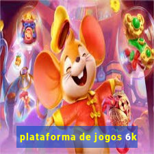 plataforma de jogos 6k