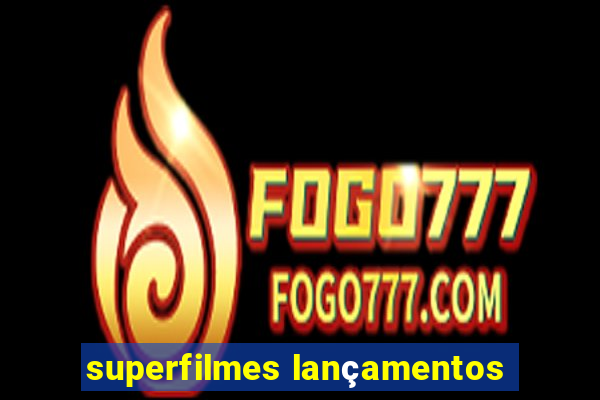 superfilmes lançamentos