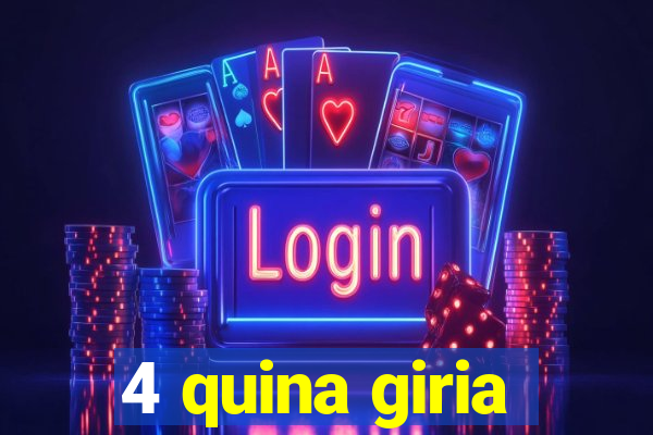 4 quina giria