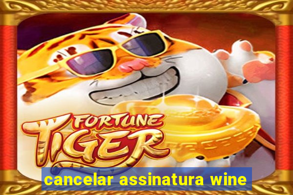 cancelar assinatura wine