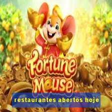 restaurantes abertos hoje