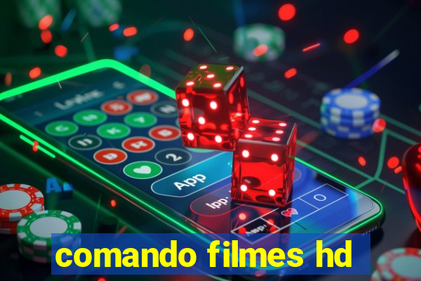 comando filmes hd