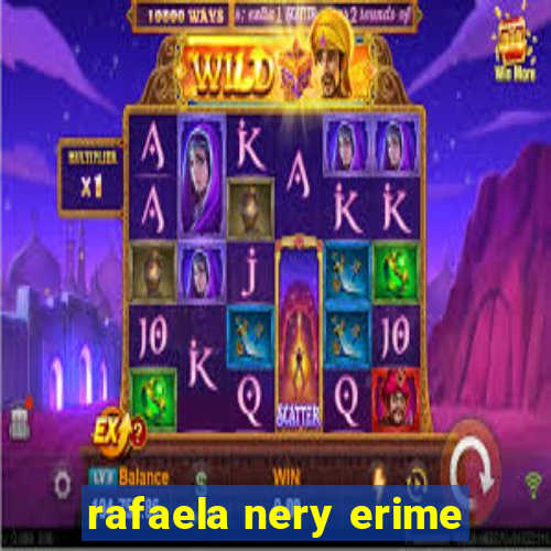 rafaela nery erime