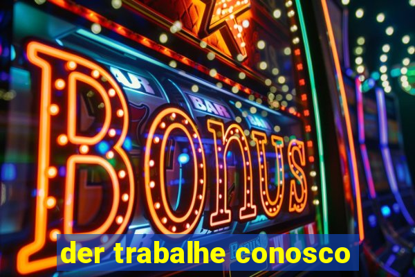 der trabalhe conosco