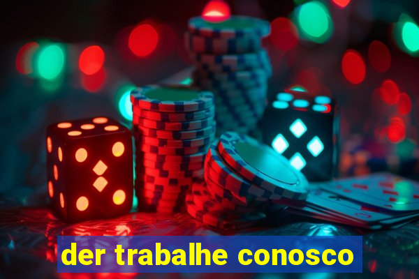 der trabalhe conosco