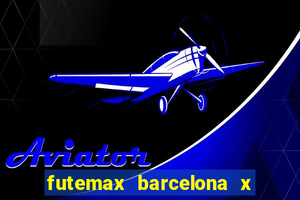 futemax barcelona x real madrid