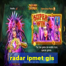 radar ipmet gis