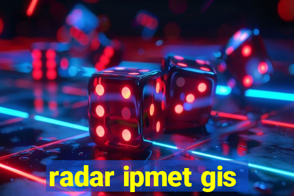 radar ipmet gis