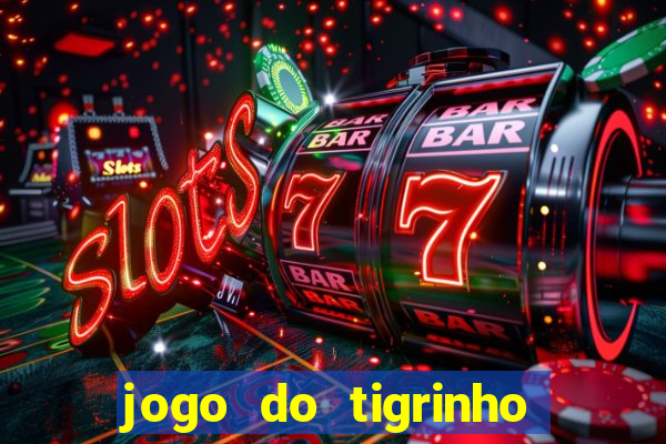 jogo do tigrinho aposta minima