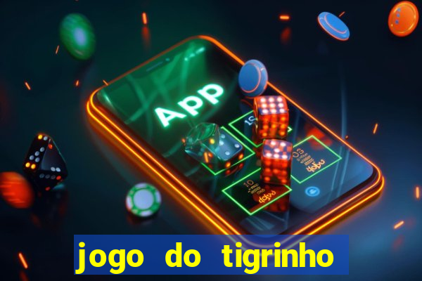 jogo do tigrinho aposta minima