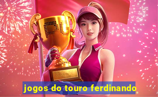 jogos do touro ferdinando