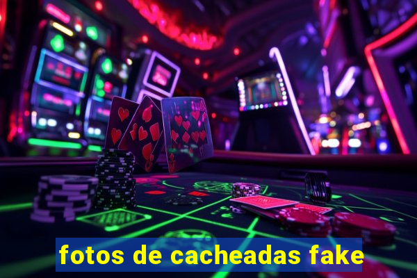 fotos de cacheadas fake