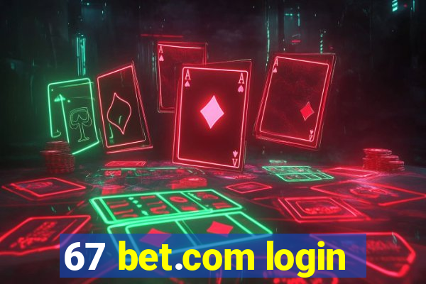 67 bet.com login