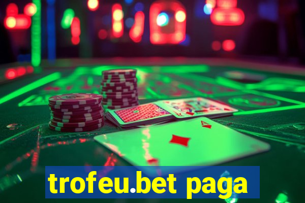 trofeu.bet paga