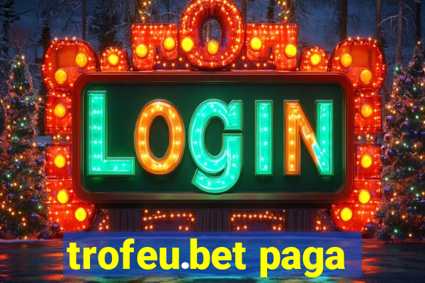 trofeu.bet paga