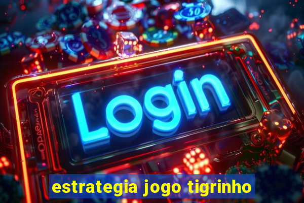 estrategia jogo tigrinho