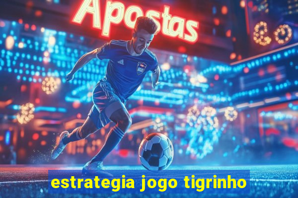 estrategia jogo tigrinho