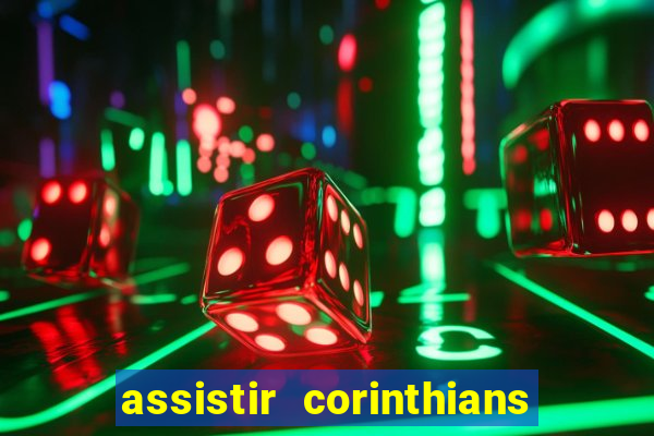 assistir corinthians futebol play hd