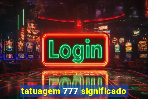 tatuagem 777 significado