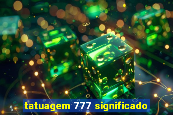 tatuagem 777 significado