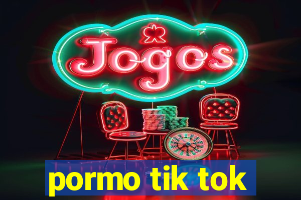 pormo tik tok