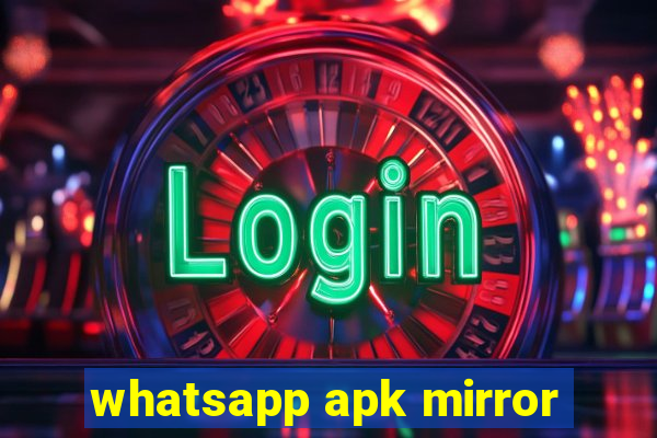 whatsapp apk mirror