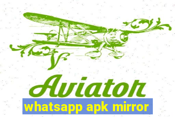 whatsapp apk mirror