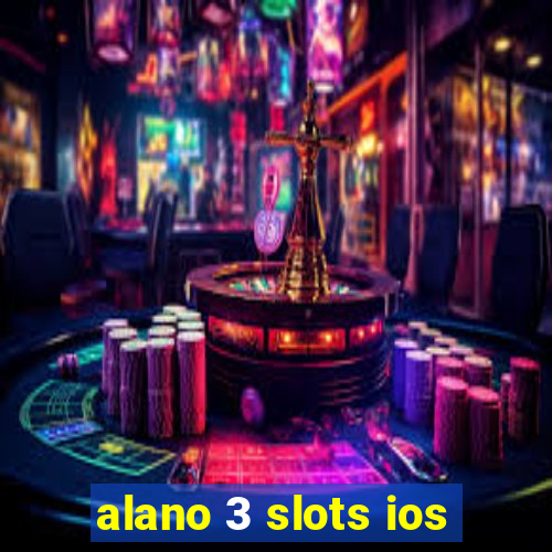 alano 3 slots ios