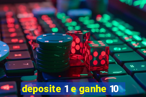 deposite 1 e ganhe 10