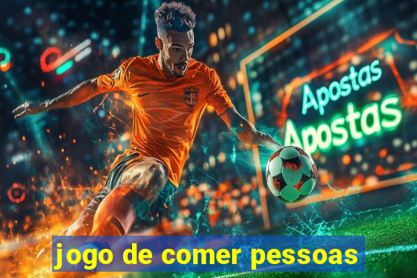 jogo de comer pessoas