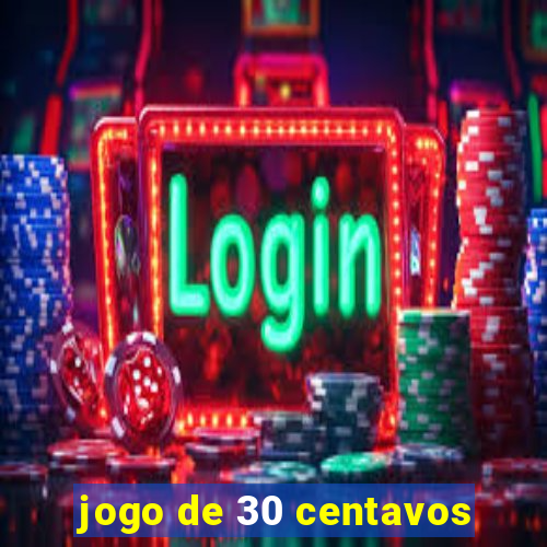 jogo de 30 centavos