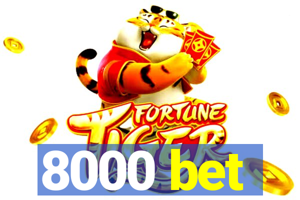 8000 bet