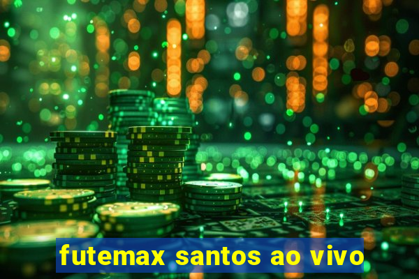 futemax santos ao vivo