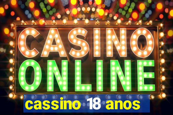 cassino 18 anos