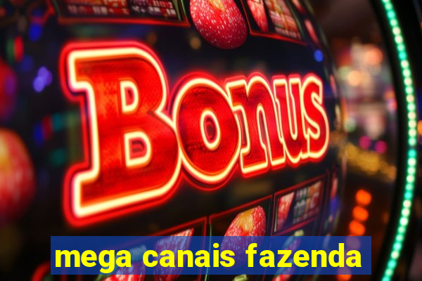 mega canais fazenda