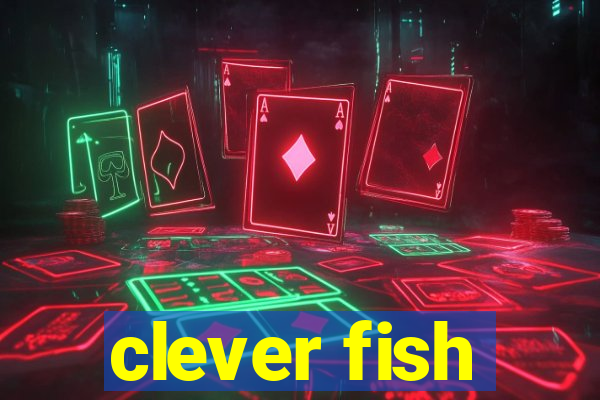 clever fish