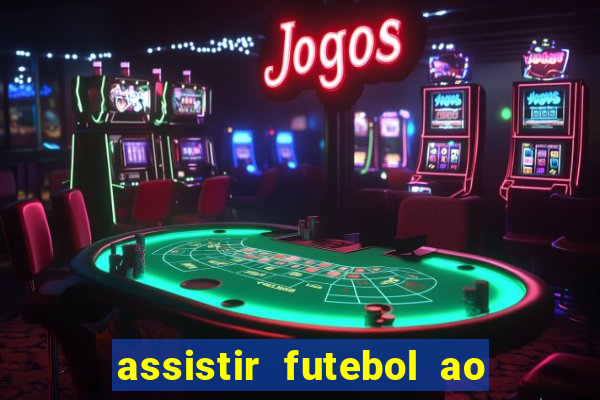 assistir futebol ao vivo sem travar