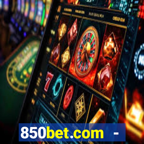 850bet.com - caça-níqueis online cassino