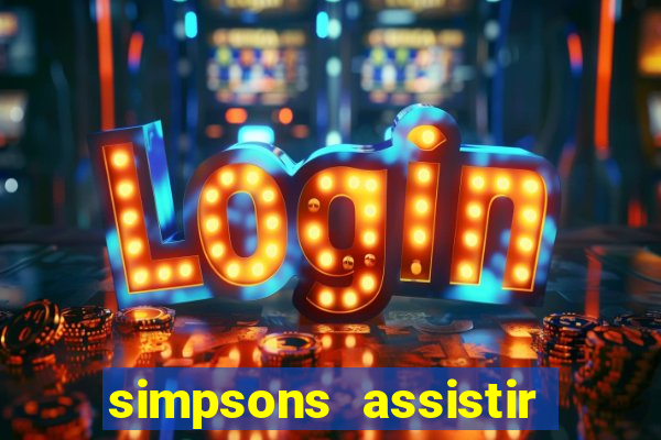 simpsons assistir online dublado