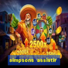 simpsons assistir online dublado