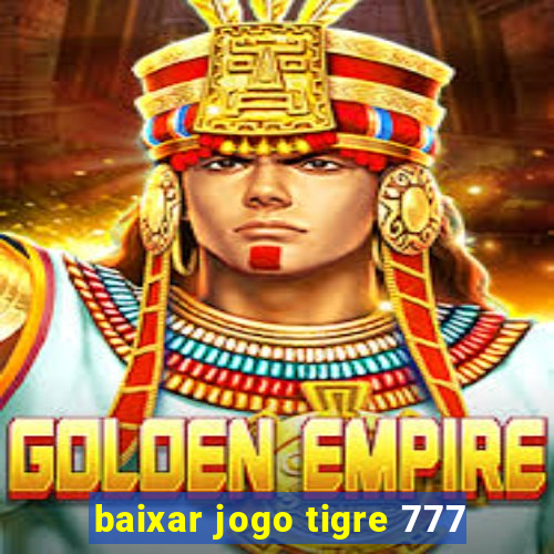 baixar jogo tigre 777