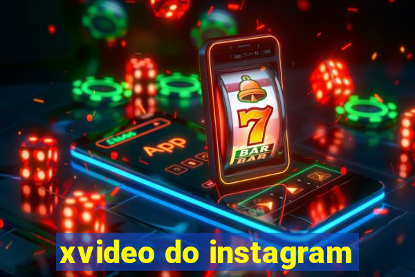 xvideo do instagram