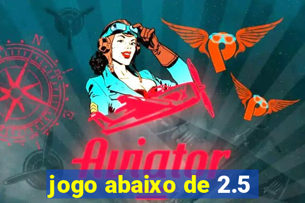 jogo abaixo de 2.5