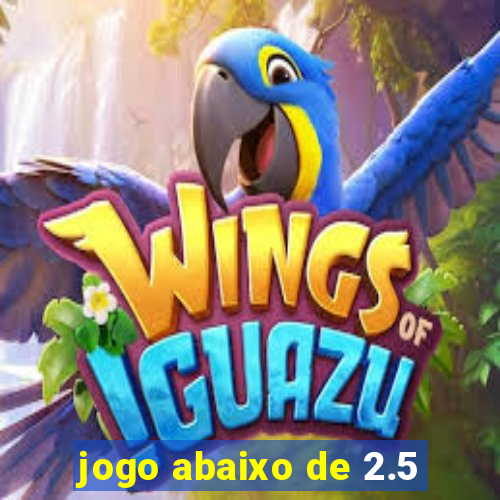 jogo abaixo de 2.5