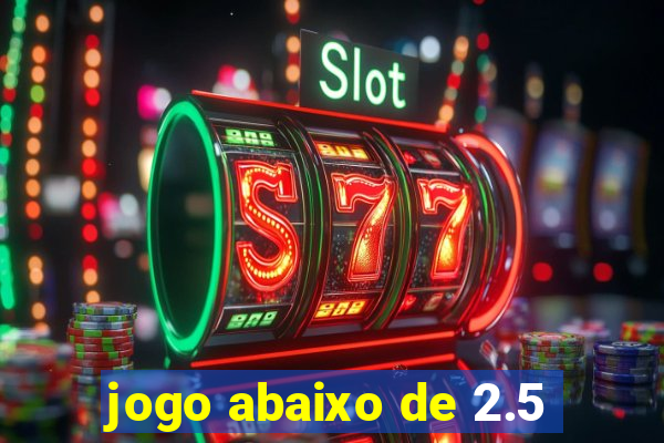 jogo abaixo de 2.5