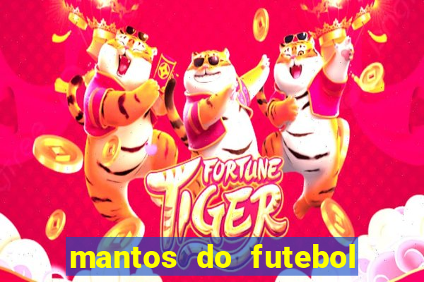 mantos do futebol jogos de hoje na tv